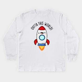 Outta This World Cute Rocket Pun Kids Long Sleeve T-Shirt